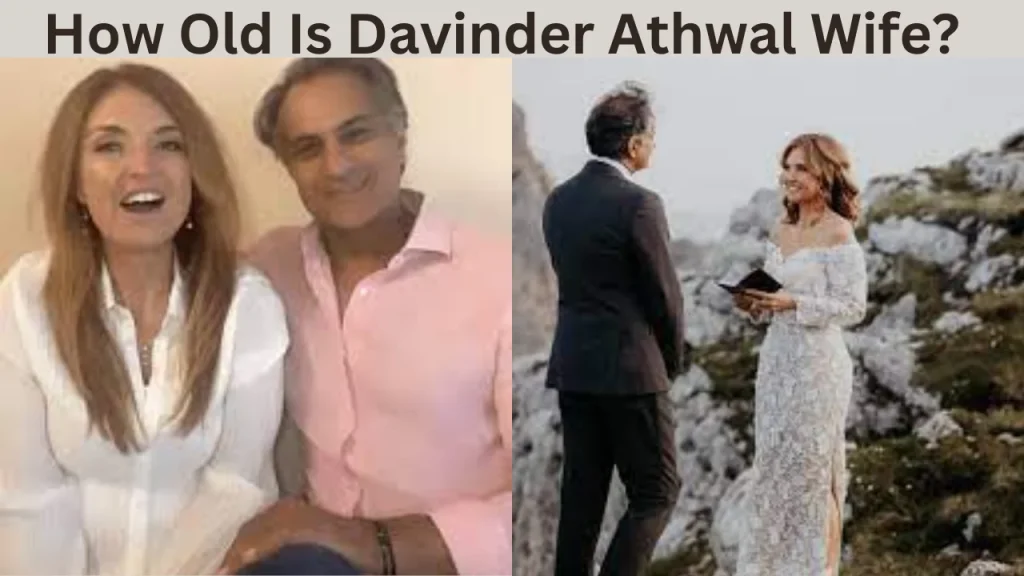 How Old Is Davinder Athwal Wife?