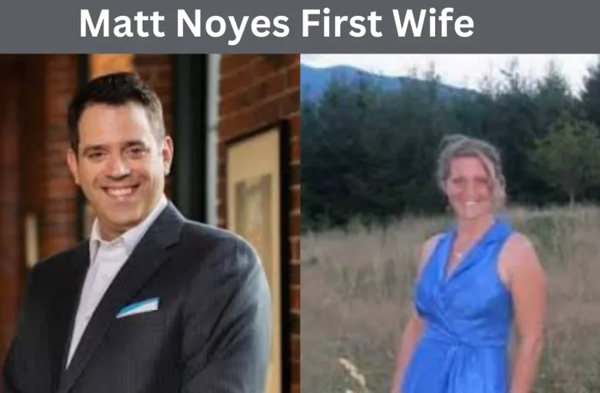 Matt Noyes First Wife