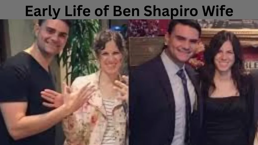 Early Life of Ben Shapiro Wife